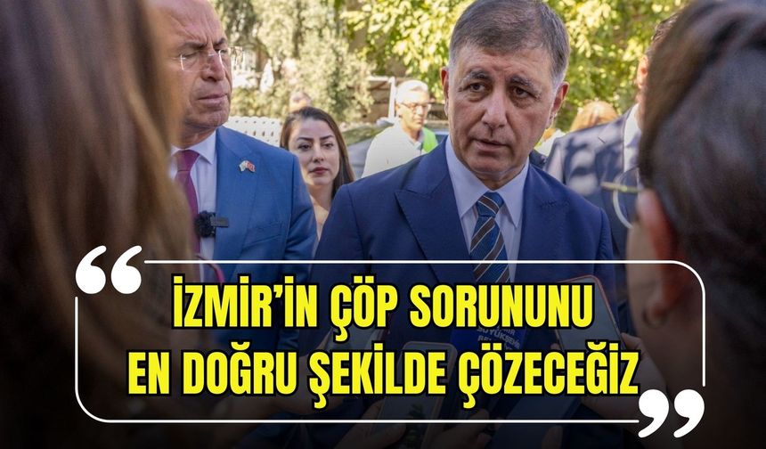 Başkan Tugay: İzmir’in çöp sorununu en doğru şekilde çözeceğiz