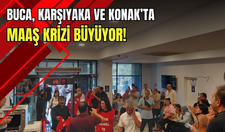 Buca’da işgal, Karşıyaka’da iş bırakma: İzmir'de maaş krizi büyüyor