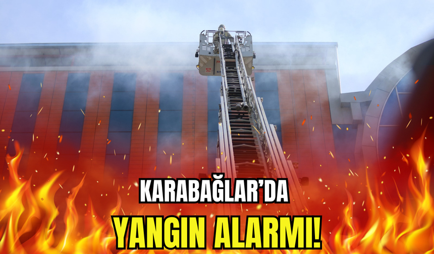 Karabağlar’da yangın alarmı!