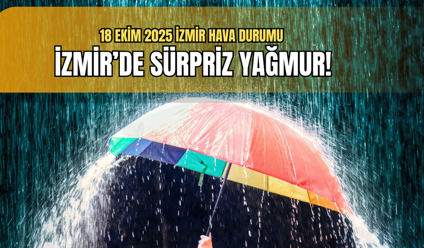 18 Ekim 2025 İzmir hava durumu: Hafta sonu planı yapanlar dikkat... Hava tersine dönecek!