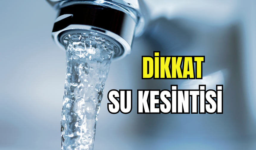 İzmir’in 9 ilçesinde planlı su kesintisi: İZSU saat saat uyardı