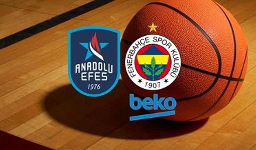 Anadolu Efes - Fenerbahçe Beko maçı saat kaçta ve hangi kanalda? Euroleague'de Türk derbisi