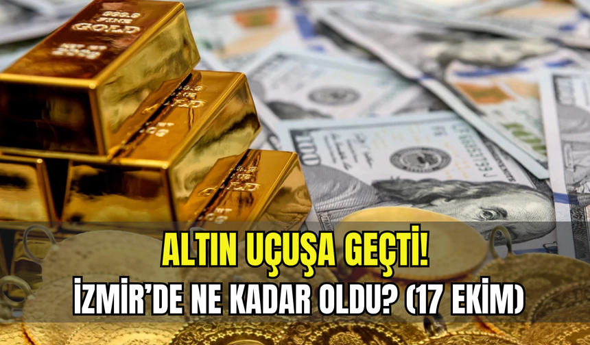 Altın fiyatları ne kadar? 17 Ekim Cuma güncel İzmir altın fiyatları