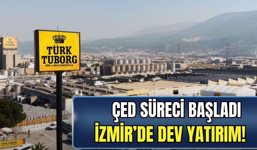 ÇED süreci başladı! Türk Tuborg'dan dev yatırım: İzmir'de üretim kapasitesini artırıyor