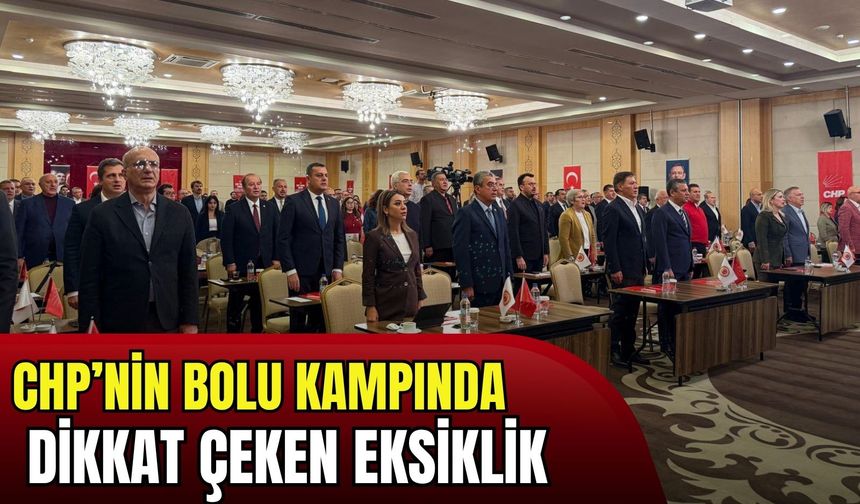 CHP Bolu kampına Kılıçdaroğlu’na yakın isimler katılmadı