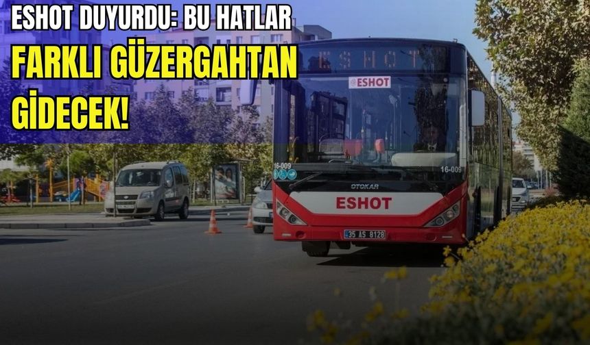 ESHOT’tan 27 Ekim uyarısı: Bu hatlar farklı güzergahtan gidecek!