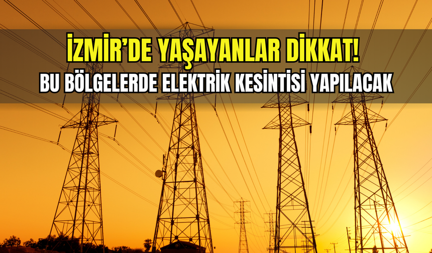 İzmir’de 10 Şubat Salı günü planlı kesinti! Gediz Elektrik duyurdu