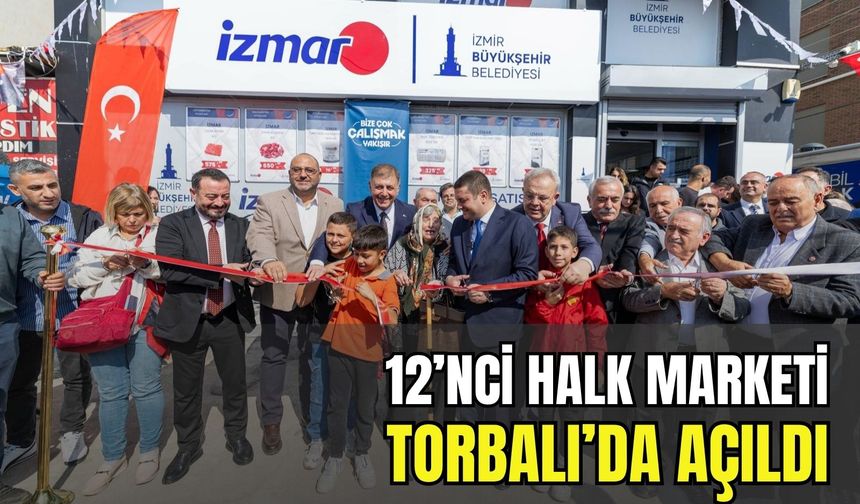 İZMAR büyüyor: İzmir’in 12’nci halk marketi Torbalı’da açıldı