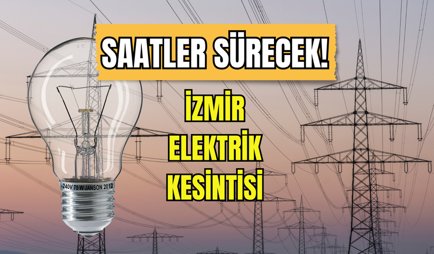 İzmir’de 7 Mart Cumartesi günü planlı kesinti! Gediz Elektrik uyardı