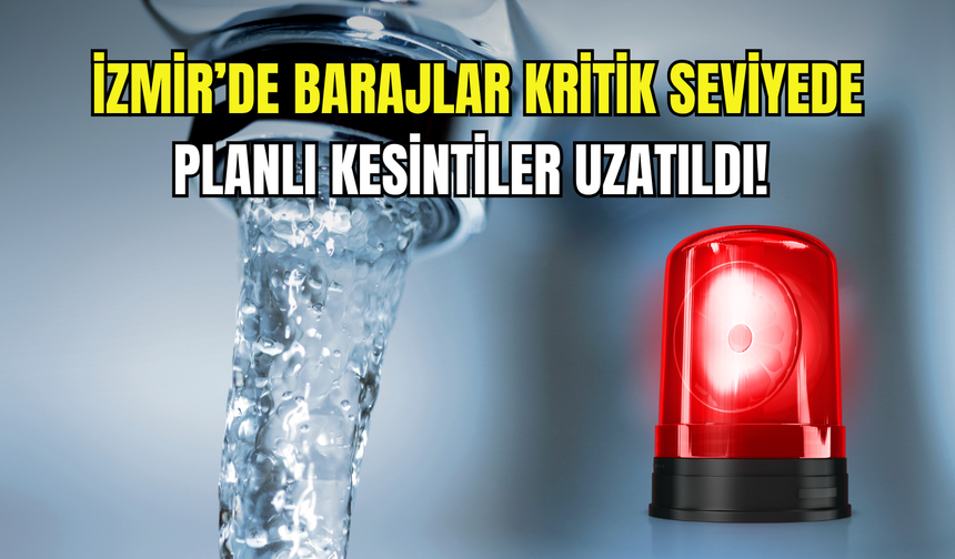 İzmirliler dikkat: Planlı su kesintisi tarihi uzatıldı! Hangi ilçeler etkilenecek?