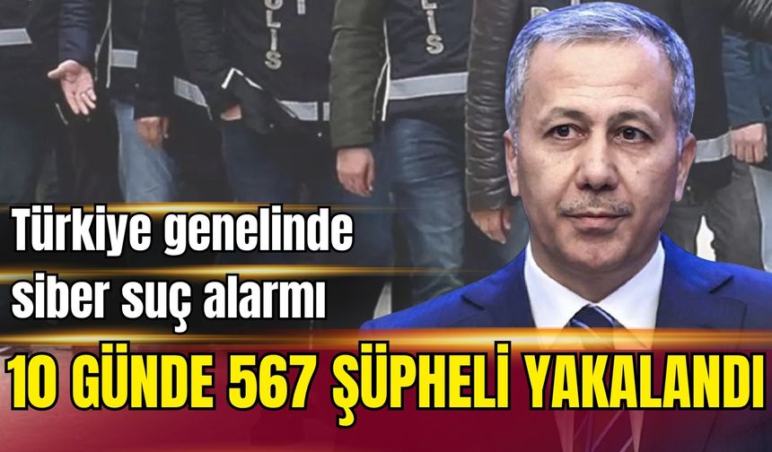 Türkiye genelinde siber suç alarmı: 10 günde yakalanan şüpheli sayısı açıklandı