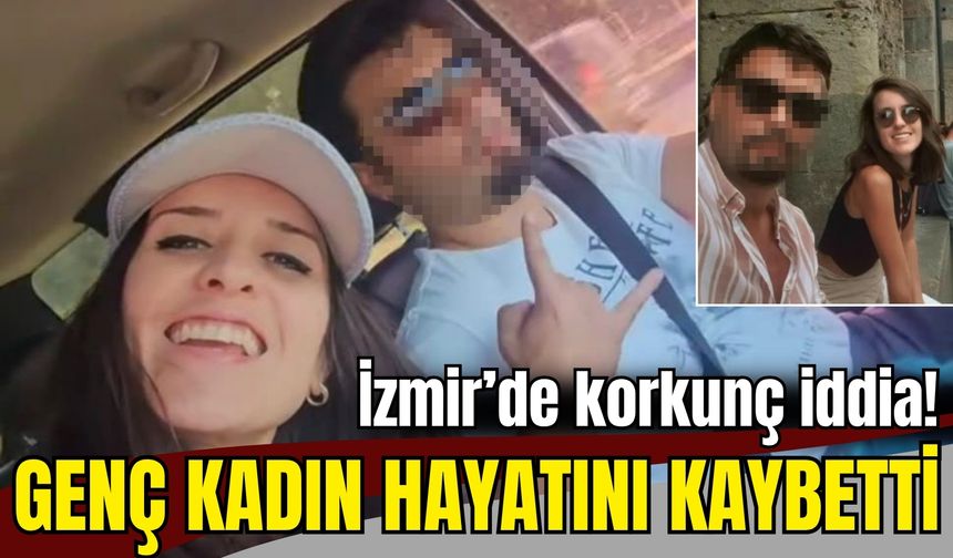 İzmir'de kamp kabusu: Genç kadın hayatını kaybetti