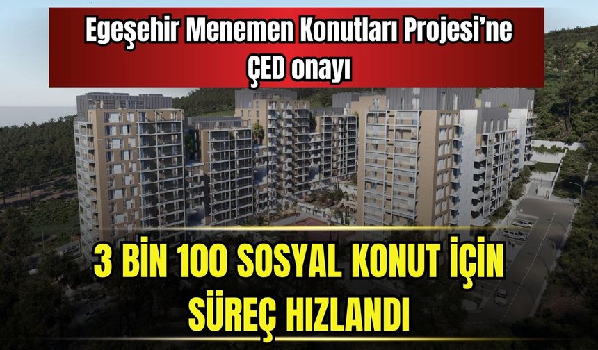Egeşehir Menemen Konutları Projesi’ne ÇED onayı
