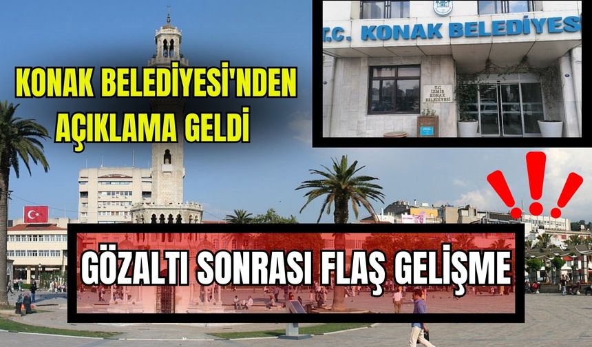 Gözaltı sonrası flaş gelişme: Konak Belediyesi'nden açıklama geldi