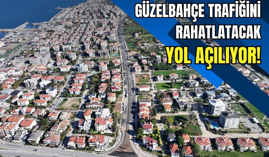 Güzelbahçe trafiğini rahatlatacak yol açılıyor