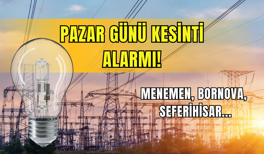 İzmir’de 19 Nisan Pazar günü planlı kesinti! Gediz Elektrik duyurdu