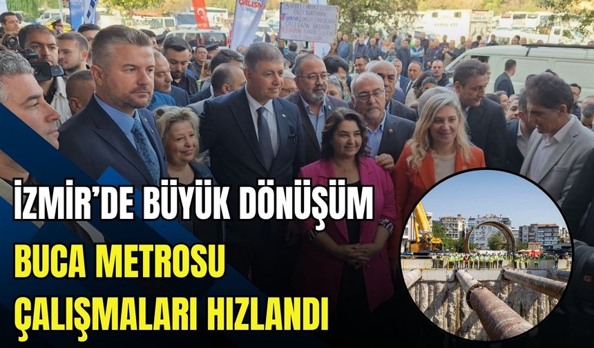İzmir’de büyük dönüşüm: Buca metrosu ve tünel çalışmaları hızlandı