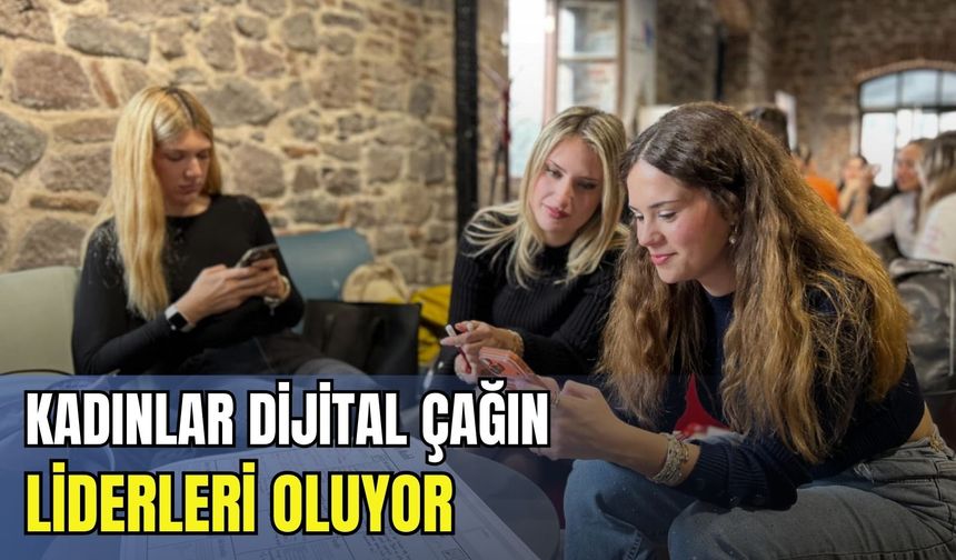 Kadınlar dijital çağın liderleri oluyor: İzmir Büyükşehir geleceği inşa ediyor