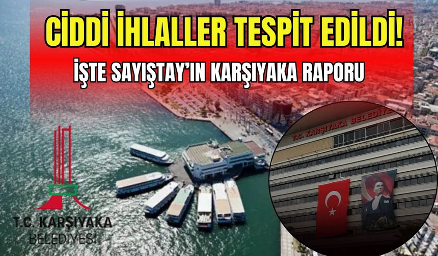 Karşıyaka Belediyesi’ne Sayıştay’tan sert rapor