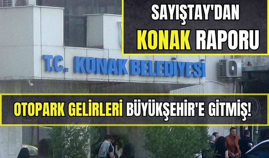 Sayıştay'dan Konak raporu: Otopark gelirleri Büyükşehir'e gitmiş!