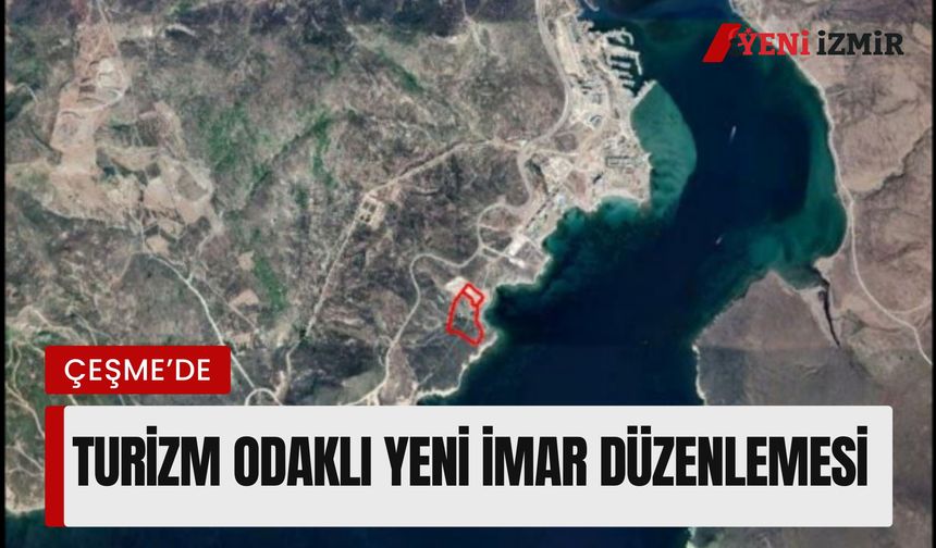 Çeşme'de turizm odaklı yeni imar düzenlemesi