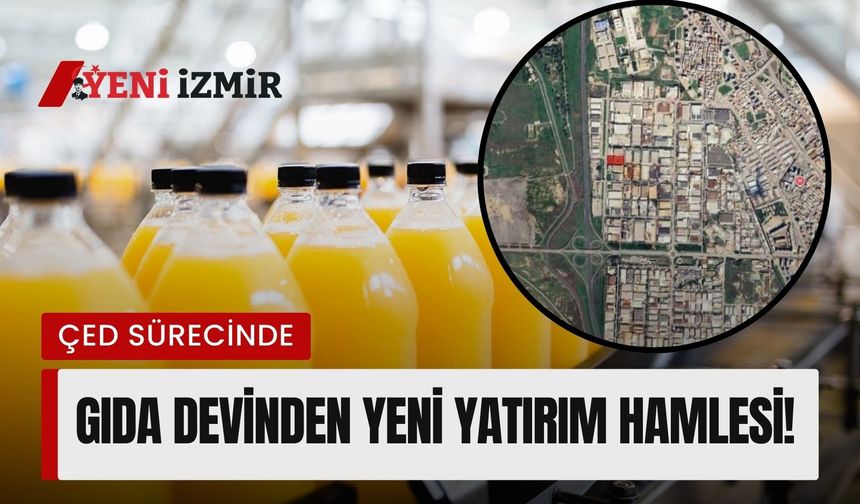 İzmirli gıda devinden yeni yatırım hamlesi: ÇED süreci başladı