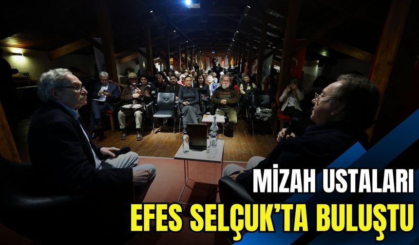 Mizahın ustaları Efes Selçuk’ta buluştu