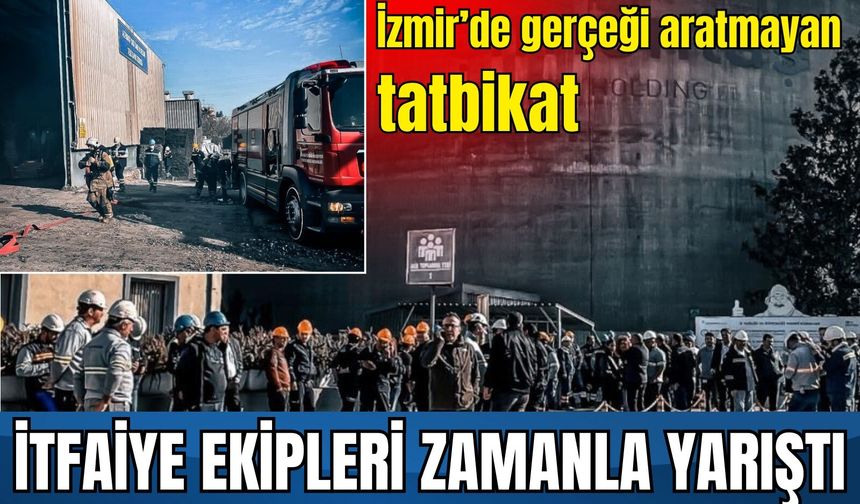 İzmir’de gerçeği aratmayan tatbikat: İtfaiye zamanla yarıştı