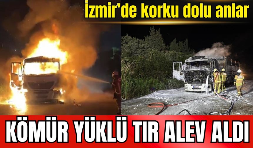 İzmir’de korku dolu anlar: Kömür yüklü tır alevlere teslim oldu