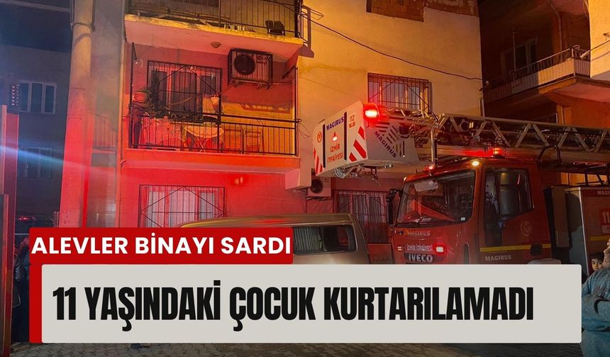 Buca'da alevler binayı sardı! 11 yaşındaki çocuk kurtarılamadı