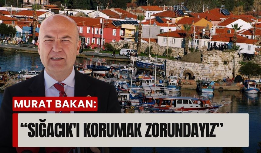 CHP’li Bakan’dan Bakan Kurum’a Teos Marina tepkisi: 'Sığacık'ı korumak zorundayız'