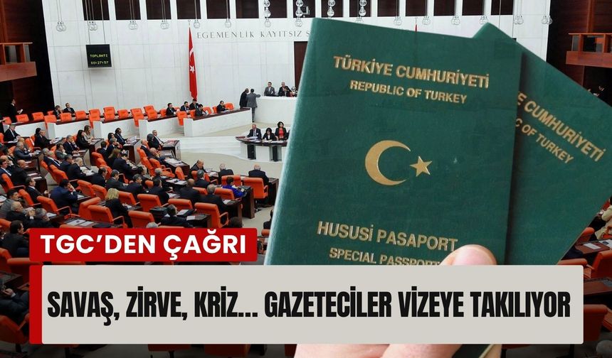 Gazetecilere yeşil pasaport krizi: 2 yıldır Meclis’te bekliyor