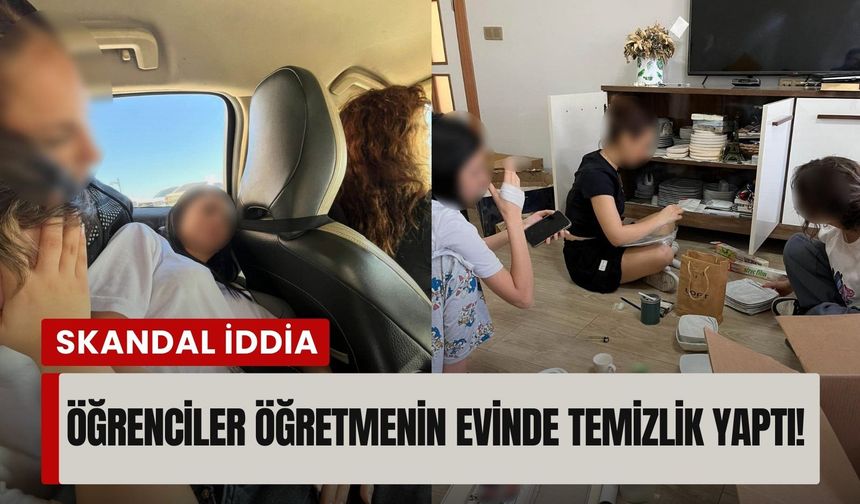 İzmir’de eğitim skandalı iddiası: Öğrenciler öğretmenin evinde temizlik yaptı!