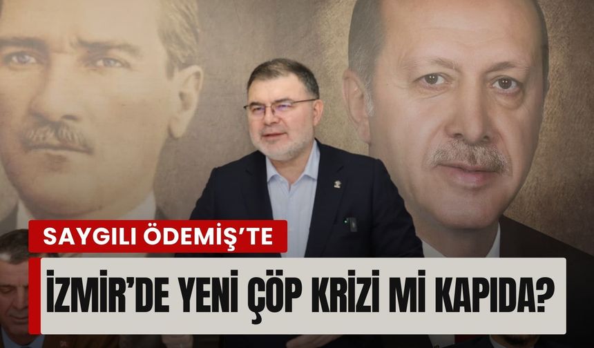 İzmir’de yeni çöp krizi mi kapıda? AK Partili Saygılı Büyükşehir'e yüklendi