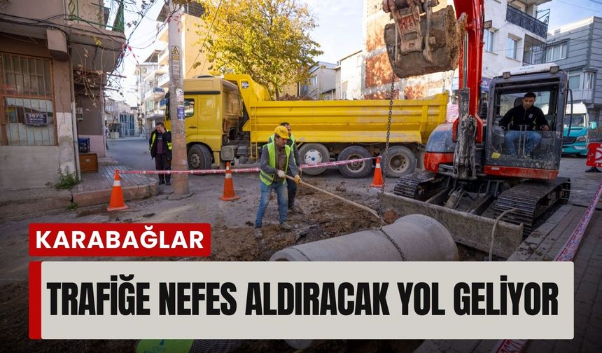Karabağlar trafiğine nefes aldıracak yol geliyor