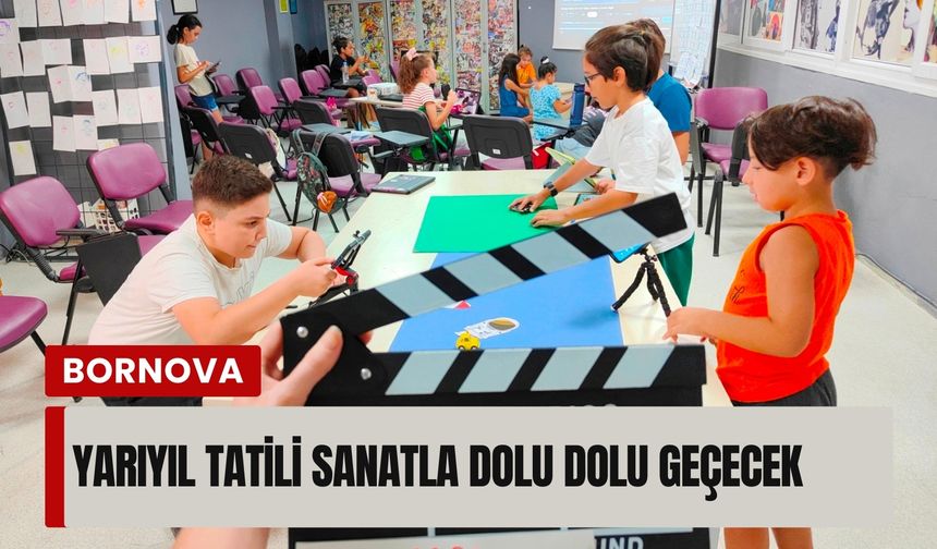 Bornova’da yarıyıl tatili sanatla dolu dolu geçecek