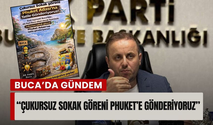 Phuket tatili Buca siyasetinde gündem oldu: 'Çukursuz sokak göreni Phuket’e gönderiyoruz'