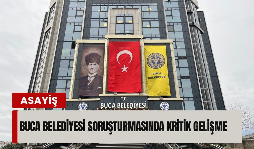 Buca Belediyesi soruşturmasında kritik gelişme: 26 şüpheli adliyede