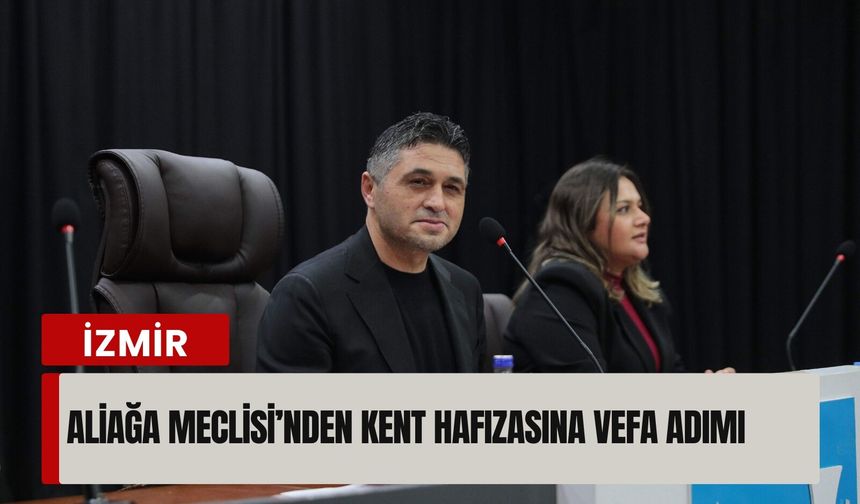 Aliağa Meclisi’nden kent hafızasına vefa adımı