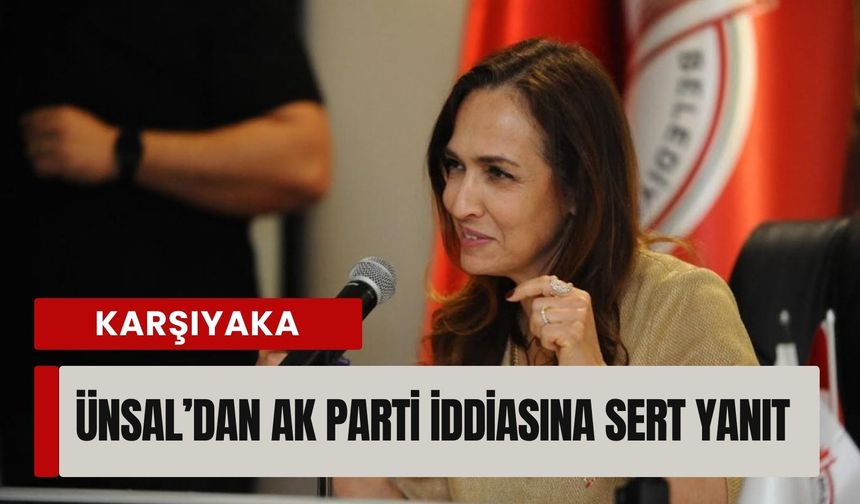 Başkan Ünsal’dan AK Parti iddiasına sert yanıt