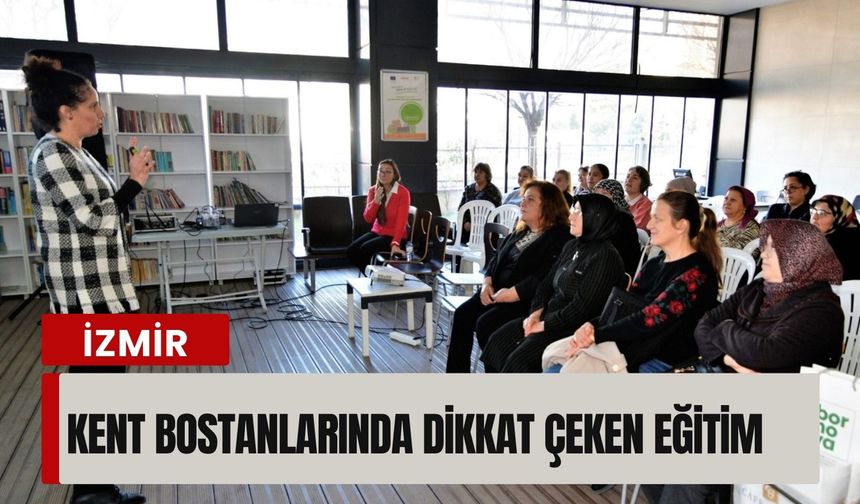 Bornova’da Kent Bostanlarında dikkat çeken eğitim