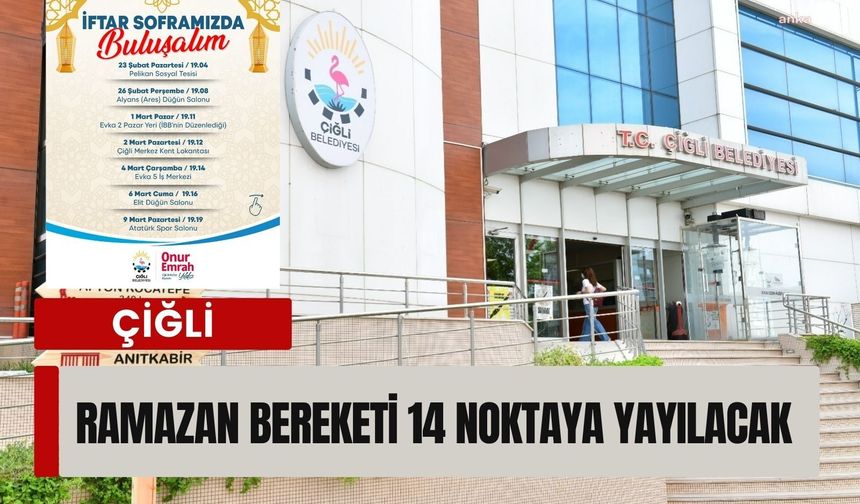 Çiğli’de Ramazan bereketi 14 noktaya yayılacak