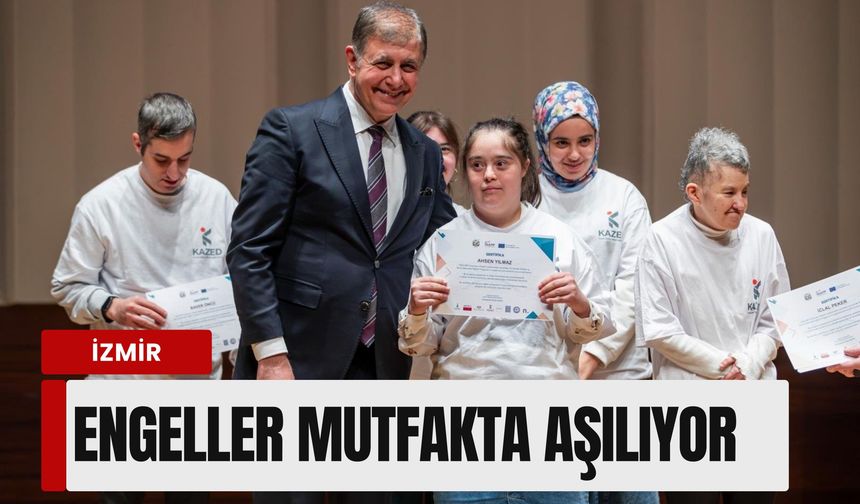İzmir’de 'erişilebilir istihdam' zaferi: Engeller mutfakta aşılıyor