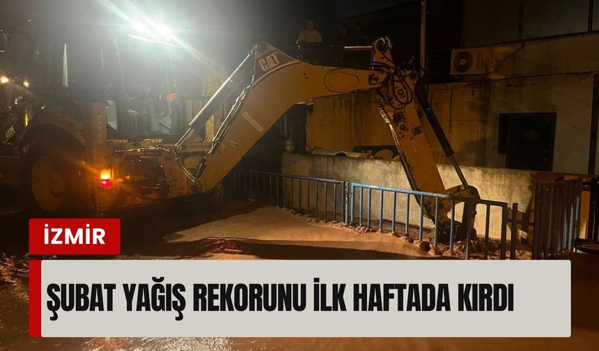 İzmir, Şubat yağış rekorunu ilk haftada kırdı