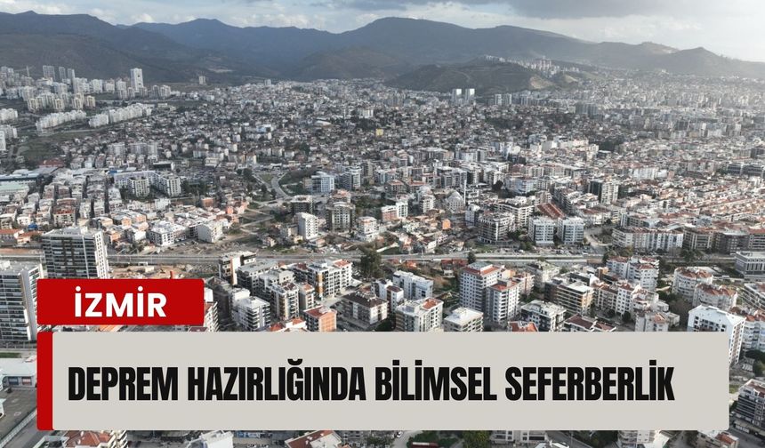 İzmir’de deprem hazırlığında bilimsel seferberlik