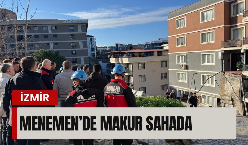Menemen’de MAKUR sahada, 41 daire tahliye edildi