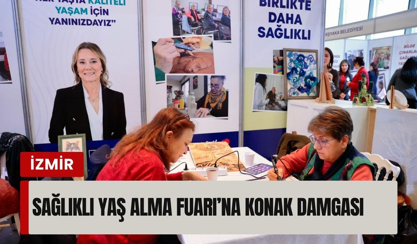 Sağlıklı Yaş Alma Fuarı’nda Konak Belediyesi fark yaratıyor