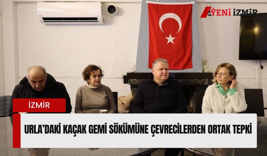 Urla’daki kaçak gemi sökümüne çevrecilerden ortak tepki