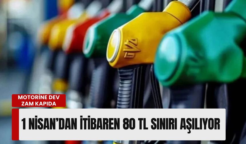 Motorine dev zam kapıda: 1 Nisan’dan itibaren 80 TL sınırı aşılıyor
