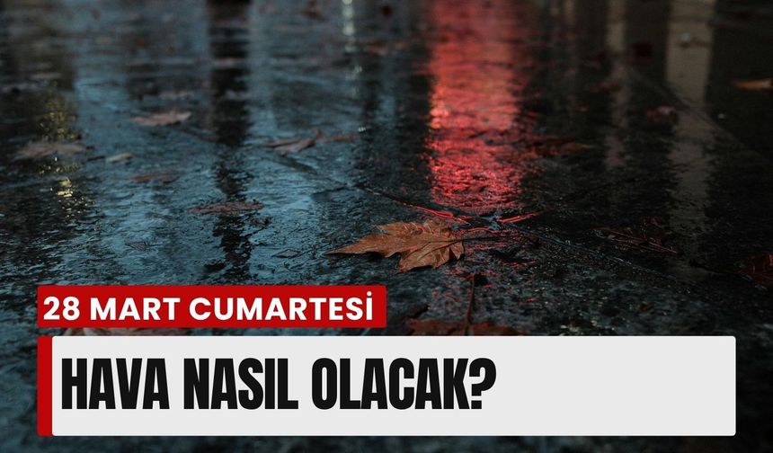 İzmir’de 28 Mart Cumartesi hava nasıl olacak?